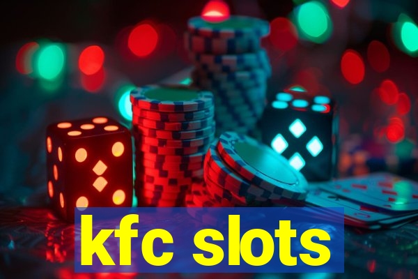 kfc slots